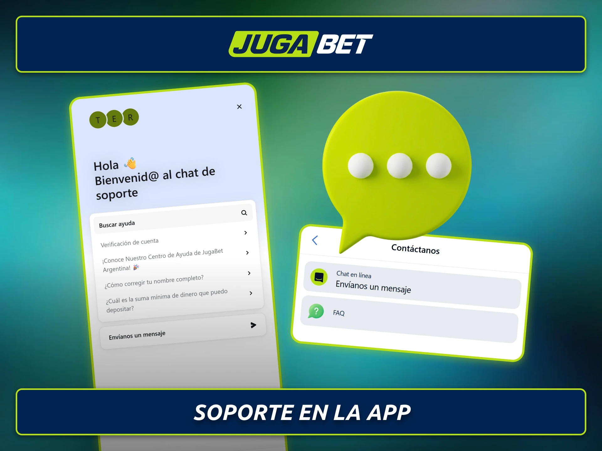 Contactá al soporte desde la app de Jugabet cuando necesites asistencia.